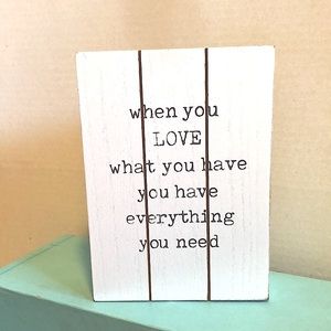 NWT Home Decor white wood shabby chic sign NWT when you Love what you have
